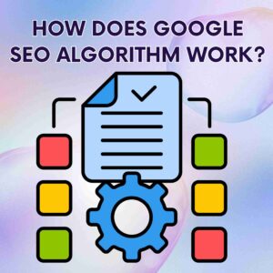 how does google seo algorithm work
