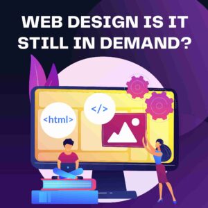 Web Design Is It Still in Demand